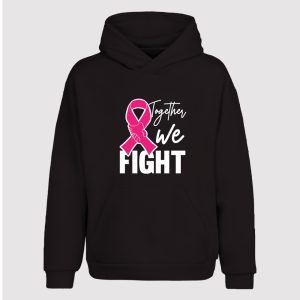 Breast Cancer Awareness Together We Fight Hoodies